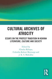 Cultural Archives of Atrocity: Essays on the Protest Tradition in Kenyan Literature, Culture and Society book cover