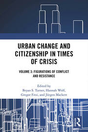 Urban Change and Citizenship in Times of Crisis: Volume 3: Figurations of Conflict and Resistance book cover