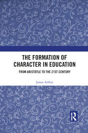 The Formation of Character in Education: From Aristotle to the 21st Century book cover