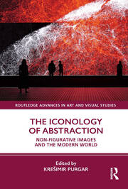 The Iconology of Abstraction: Non-figurative Images and the Modern World book cover