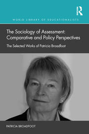 The Sociology of Assessment: Comparative and Policy Perspectives: The Selected Works of Patricia Broadfoot book cover