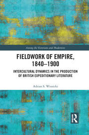 Fieldwork of Empire, 1840-1900: Intercultural Dynamics in the Production of British Expeditionary Literature book cover