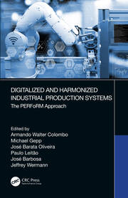 Digitalized and Harmonized Industrial Production Systems: The PERFoRM Approach book cover