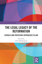 The Legal Legacy of the Reformation: Catholic and Protestant Approaches to Law book cover