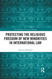 Protecting the Religious Freedom of New Minorities in International Law book cover