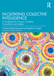 Facilitating Collective Intelligence: A Handbook for Trainers, Coaches, Consultants and Leaders book cover