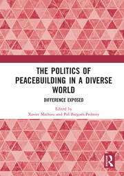 The Politics of Peacebuilding in a Diverse World: Difference Exposed book cover