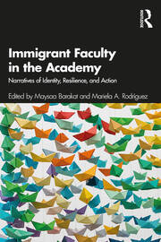 Immigrant Faculty in the Academy: Narratives of Identity, Resilience, and Action book cover