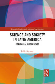 Science and Society in Latin America: Peripheral Modernities book cover