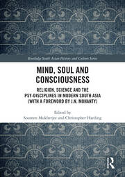 Mind, Soul and Consciousness: Religion, Science and the Psy-Disciplines in Modern South Asia (With a Foreword by J.N. Mohanty) book cover