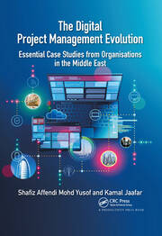 The Digital Project Management Evolution: Essential Case Studies from Organisations in the Middle East book cover