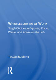 Whistleblowing At Work: Tough Choices In Exposing Fraud, Waste, And Abuse On The Job book cover