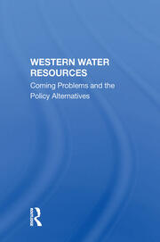 Western Water Resources: Coming Problems And The Policy Alternatives book cover