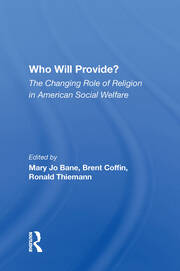 Who Will Provide? The Changing Role Of Religion In American Social Welfare book cover