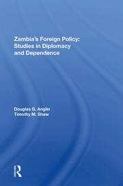 Zambia's Foreign Policy: Studies In Diplomacy And Dependence book cover