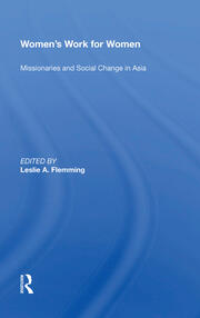 Women's Work For Women: Missionaries And Social Change In Asia book cover