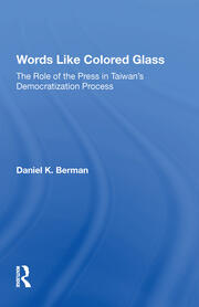 Words Like Colored Glass: The Role Of The Press In Taiwan's Democratization Process book cover