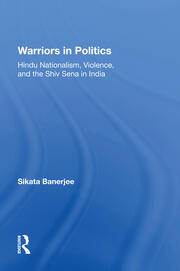 Warriors In Politics: Hindu Nationalism, Violence, And The Shiv Sena In India book cover