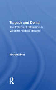 Tragedy And Denial: The Politics Of Difference In Western Political Thought book cover