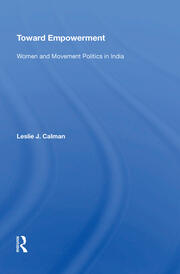 Toward Empowerment: Women And Movement Politics In India book cover