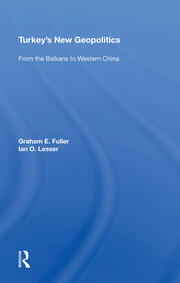 Turkey's New Geopolitics: From The Balkans To Western China book cover