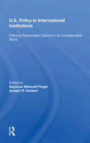 U.s. Policy In International Institutions: Defining Reasonable Options In An Unreasonable World--special Student Edition, Updated And Revised book cover