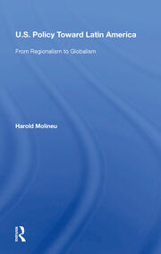 U.s. Policy Toward Latin America: From Regionalism To Globalism book cover