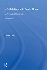 U.S. Relations With South Africa: An Annotated Bibliography--volume 1: Books, Documents, Reports, And Monographs book cover