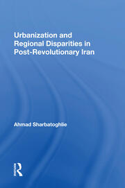 Urbanization And Regional Disparities In Post-revolutionary Iran book cover