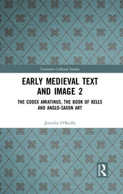 Early Medieval Text and Image Volume 2: The Codex Amiatinus, the Book of Kells and Anglo-Saxon Art book cover