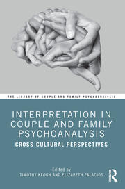 Interpretation in Couple and Family Psychoanalysis: Cross-Cultural Perspectives book cover