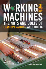 Working with Machines: The Nuts and Bolts of Lean Operations with Jidoka book cover