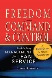 Freedom from Command and Control: Rethinking Management for Lean Service book cover