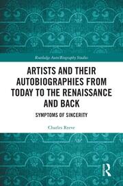 Artists and Their Autobiographies from Today to the Renaissance and Back: Symptoms of Sincerity book cover