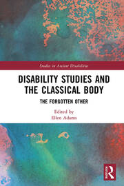 Disability Studies and the Classical Body: The Forgotten Other book cover
