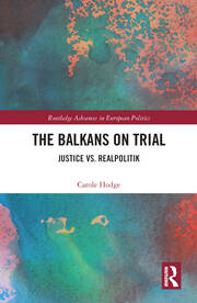 The Balkans on Trial: Justice vs. Realpolitik book cover