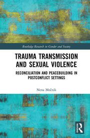 Trauma Transmission and Sexual Violence: Reconciliation and Peacebuilding in Post Conflict Settings book cover