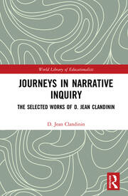 Journeys in Narrative Inquiry: The Selected Works of D. Jean Clandinin book cover