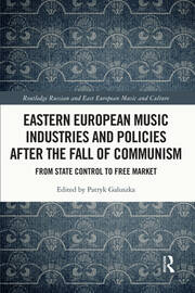 Eastern European Music Industries and Policies after the Fall of Communism: From State Control to Free Market book cover