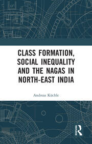 Class Formation, Social Inequality and the Nagas in North-East India book cover