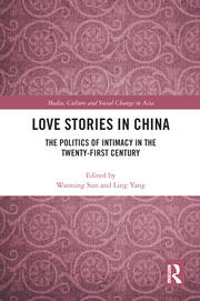 Love Stories in China: The Politics of Intimacy in the Twenty-First Century book cover