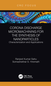Corona Discharge Micromachining for the Synthesis of Nanoparticles: Characterization and Applications book cover