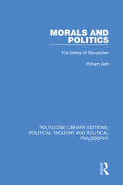 Morals and Politics: The Ethics of Revolution book cover