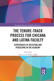 The Tenure-Track Process for Chicana and Latina Faculty: Experiences of Resisting and Persisting in the Academy book cover
