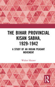 The Bihar Provincial Kisan Sabha, 1929-1942: A Study of an Indian Peasant Movement book cover