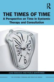 The Times of Time: A Perspective on Time in Systemic Therapy and Consultation book cover