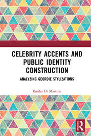 Celebrity Accents and Public Identity Construction: Analyzing Geordie Stylizations book cover