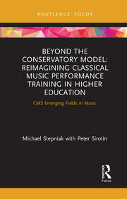 Beyond the Conservatory Model: Reimagining Classical Music Performance Training in Higher Education book cover