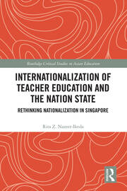 Internationalization of Teacher Education and the Nation State: Rethinking Nationalization in Singapore book cover