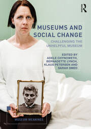 Museums and Social Change: Challenging the Unhelpful Museum book cover